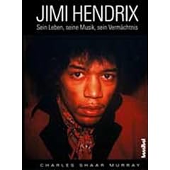 Jimi Hendrix: Sein Leben, seine Musik, sein Verm�chtnis. Mit kompletter Diskografie, Videografie, Bibliografie