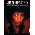 Jimi Hendrix: Sein Leben, seine Musik, sein Verm�chtnis. Mit kompletter Diskografie, Videografie, Bibliografie