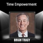 Time Empowerment | Brian Tracy