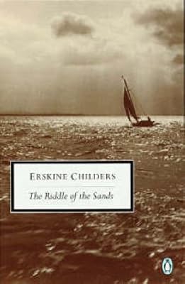 The Riddle of the Sands: a Record of Secret Service (Penguin Twentieth Century Classics)