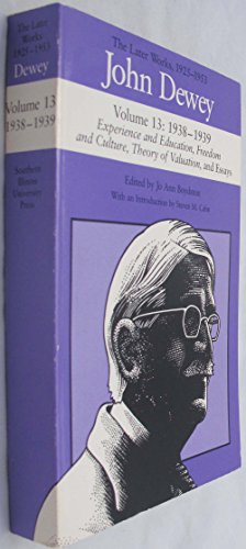 the later works of john dewey volume 13 1925 1953 1938 1939 experience and education freedom and culture