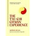 The Tai-Chi Chuan Experience: Reflections and Perceptions on Body-Mind Harmony : Collected Essays Form-Spirit Philosophy-Structure
