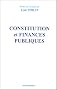 Constitution et finances publiques : Contributions r�unies par Louis Favoreu, Robert Hertzog, Andr� Roux
