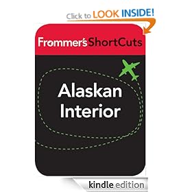 Alaskan Interior: Frommer's ShortCuts