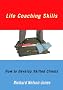 Life Coaching Skills: How to Develop Skilled Clients