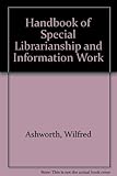 Handbook of special librarianship and information work