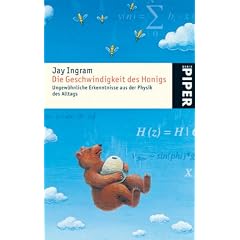 Die Geschwindigkeit des Honigs: Ungew�hnliche Erkenntnisse aus der Physik des Alltags