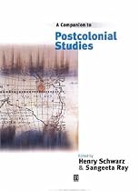 A Companion to Postcolonial Studies: An Historical Introduction (Blackwell Companions in Cultural Studies)