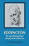 Eddington : the most distinguished astrophysicist of his time