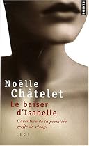 Le baiser d'Isabelle : L'aventure de la premi&egrave;re greffe du visage