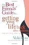 The Best Friends' Guide to Getting Your Life Back