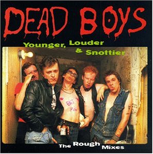 Dead Boys - Younger, Louder And Snottyer - Zortam Music