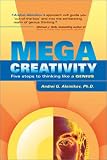 MegaCreativity: 5 Steps to Thinking Like a Genius