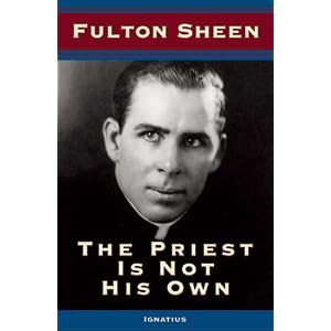The Priest Is Not His Own by Fulton J. Sheen