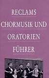 Produkt-Bild: Reclams Chormusik- und Oratorienf&uuml;hrer