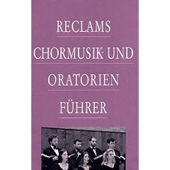Reclams Chormusik- und Oratorienf�hrer