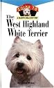 The West Highland White Terrier (Owner's Guide to a Happy, Healthy Pet)