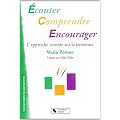 Ecouter, comprendre, encourager : L'approche centr�e sur la personne dans l'accompagnement de personnes ayant un handicap mental et de personnes d�pendantes
