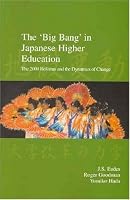The 'Big Bang' in Japanese Higher Education: The 2004 Reforms And the Dynamics of Change (Japanese Society Series,)