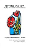 Why Me-Why Not: My Experience with Sarcoma Cancer Phyllis K. Harris