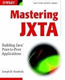 Mastering JXTA: Building Java Peer-to-peer Applications (Java Open Source Library)