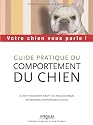 Guide pratique du comportement du chien : Votre chien vous parle !