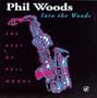 Into the Woods: Best of Phil Woods