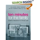 Ten Minutes for the Family: Systemic Interventions in Primary Care by  Eia Asen
