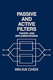 Passive and Active Filters: Theory and Implementations