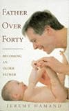 Father over Forty: Becoming an Older Father