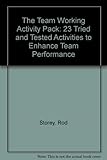The team working activity pack : 23 tried and tested activities to enhance team performance