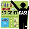 So geht das! Mehr!: Das ultimative Anleitungsbuch