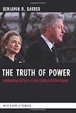 The truth of power : intellectual affairs in the Clinton White House