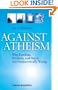 Against Atheism: Why Dawkins, Hitchens, and Harris Are Fundamentally Wrong