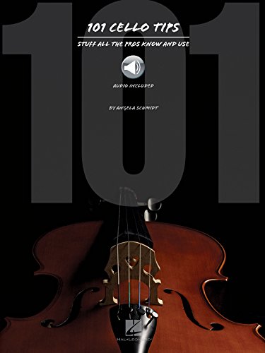 101 Cello Tips - Updated Edition: Stuff All the Pros Know and Use