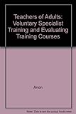 Teachers of adults : voluntary specialist training and evaluating training courses
