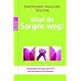 Klopf die Sorgen weg!: Emotionale Befreiung durch EFT und Energetische Psychologie