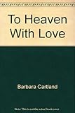 To heaven with love