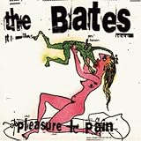 Pleasure and Pain - the Bates