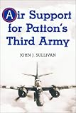 Air Support for Pattons Third Army