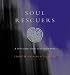 The Soul Rescuers: A 21st Century Guide to the Spirit World