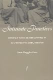 Intimate Practices: Literacy and Cultural Work in U.S. Womens Clubs, 1880-1920