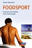 Tamer Kemer�z: Foodsport: Gesund und schlank trotz Zeitmangel