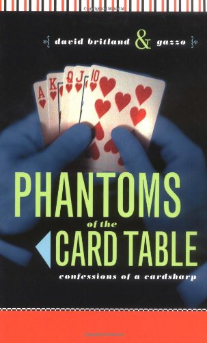 Phantoms of the Card Table: Confessions of a Card Sharp