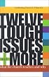 Twelve Tough Issues and More: What the Church Teaches and Why