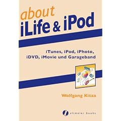 about iLife & iPod. iTunes, iPod, iPhoto, iDVD, iMovie und Garageband (Broschiert)