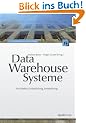 Data-Warehouse-Systeme: Architektur, Entwicklung, Anwendung