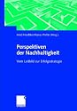 Perspektiven der Nachhaltigkeit. Vom Leitbild zur Erfolgsstrategie.