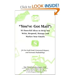 You've Got Mail: 93 Powerful Ideas to Help You Write, Respond, Manage and Market Your Emails (So You Look Good, Command Respect, and Increase Profitability)