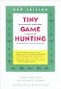 Tiny Game Hunting: Environmentally Healthy Ways to Trap and Kill the Pests in Your House and Garden New Edition